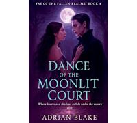 Dance of the Moonlit Court: 4 (Fae of the Fallen Realms)