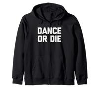 Dance Or Die - Bailarina sarcástica Divertida Sudadera con Capucha