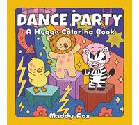 Dance Party: A Hygge Coloring Book: Relax, Unwind & Groove with Fuzzy Friends in a Retro Disco Wonderland