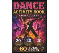 Dance Puzzle Book for Adults Featuring Ballet Ballroom Salsa Hip Hop Dance Styles Performance Trivia and Rhythm Word Games: 60 Puzzles with 20 ... Answer Keys Included 6 x 9 Inch Format