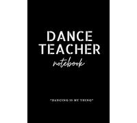 Dance Teacher Notebook " Dancing is my thing"