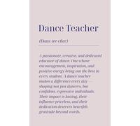Dance Teacher Thank You Notebook Gift | Appreciation Present for Dance Teacher to Express Thanks to Him or Her | Leaving | Retirement: Lined Paper Notebook : 120 Pages | Glossy Cover | Timeless Colour