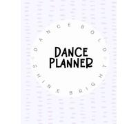 Dance Team Planner: For Teachers, Teams & Studio Organization
