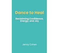 Dance to Heal: Reclaiming Confidence, Energy, and Joy