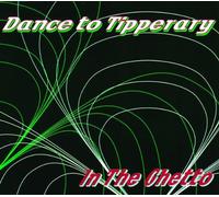 DANCE TO TIPPERARY - IN THE GHETTO CD - 21C 1999