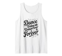Dance Today Tomorrow and Forever - Cita inspiradora Camiseta sin Mangas