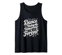 Dance Today Tomorrow and Forever - Cita inspiradora Camiseta sin Mangas