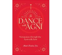 Dance with Agni: Menopause through the Ayurvedic Lens