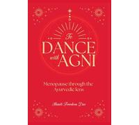Dance with Agni: Menopause through the Ayurvedic Lens