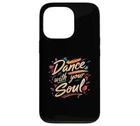 Dance with Your Soul Expressive Artistic Dancing Quote Carcasa para iPhone 13 Pro