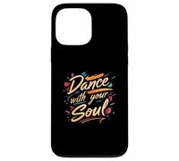 Dance with Your Soul Expressive Artistic Dancing Quote Carcasa para iPhone 13 Pro MAX