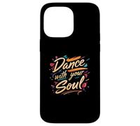 Dance with Your Soul Expressive Artistic Dancing Quote Carcasa para iPhone 14 Pro MAX