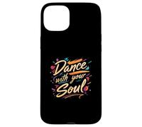 Dance with Your Soul Expressive Artistic Dancing Quote Carcasa para iPhone 15 Plus