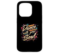 Dance with Your Soul Expressive Artistic Dancing Quote Carcasa para iPhone 15 Pro