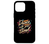 Dance with Your Soul Expressive Artistic Dancing Quote Carcasa para iPhone 16 Pro MAX