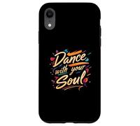 Dance with Your Soul Expressive Artistic Dancing Quote Carcasa para iPhone XR