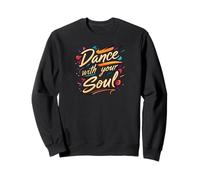 Dance with Your Soul Expressive Artistic Dancing Quote Sudadera