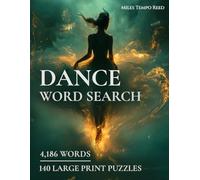 Dance Word Search: 4,186 Words - 140 Large Print Puzzles - Ballet, Hip Hop, Salsa, Ballroom, Latin, Folk & 50+ Dance Styles - Word Find Gift for Dancers, Adults & Seniors