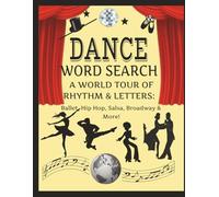 Dance Word Search: A World Tour of Rhythm & Letters: Ballet, Hip Hop, Salsa, Broadway & More!
