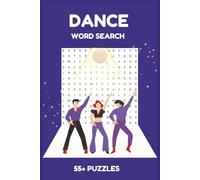 Dance Word Search Puzzle Book: Word Searches about dance. 6 x 9 inches, 117 pages, 55+ Puzzles, Gifts for Adults and Teens and dancers