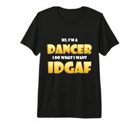 Dancer Idgaf Funny Hip Hop Dancing Costume Ballet Dancers Camiseta Premium