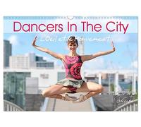 DANCERS IN THE CITY L'Oeil et le Mouvement (Wall Calendar 2026 DIN A3 landscape), CALVENDO 12 Month Wall Calendar: When dancers perform their ... space, magic and fascination take you away