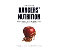 Dancers' Nutrition: Guida completa all’alimentazione per la danza sportiva