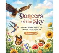 Dancers of the Sky: Children's Book Ages 3-6, Animal Encyclopedia (Adventure! My Animal Friends)