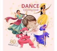 Dances of the World: A Cultural Coloring Book: : 80 Pages Featuring Ballet, Flamenco, K-pop, Samba, Hula, Belly Dance, Bharatnatyam & More - for Adults and Teens