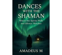 Dances with the Shaman: Where the Spirits Walk and Silence Watches