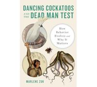 Dancing Cockatoos and the Dead Man Test: How Behavior Evolves and Why It Matters