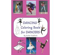 DANCING Coloring Book for DANCERS: Ballet, Jazz, Hip Hop, Contemporary, Modern Dance including Aerialist, Disco, Country-Western, and much more...