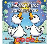 Dancing Ducks Coloring Book - for Kids, Teens, Adults and Seniors with Easy and Simple Designs for Stress Free Relaxation (Birds Moments Funny and ... and Simple Designs for Stress Free Relaxa)