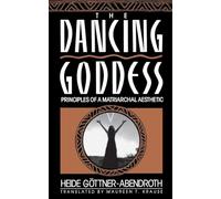 Dancing Goddess: Principles of a Matriarchal Aesthetic