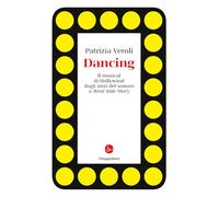 Dancing. Il musical di Hollywood dagli inizi del sonoro a West Side Story