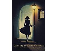 Dancing in Dark Corners: A Raw Poetry Collection about the Quiet Battles we Fight