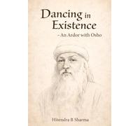 Dancing in Existence: An Ardor with Osho