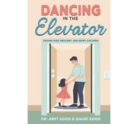Dancing in the Elevator: Raising Kind, Resilient, and Happy Children