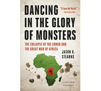 Dancing in the Glory of Monsters: The Collapse of the Congo and the Great War of Africa