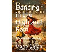 Dancing in the Highland Rain: A Scottish Family Saga