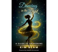 Dancing in the Light: A Guide to Awakening