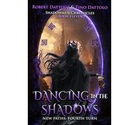 Dancing in the Shadows: New Paths: Fourth Turn (Shadowmen Chronicles)
