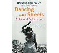 Dancing In The Streets: A History Of Collective Joy