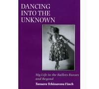 Dancing into the Unknown: My Life in the Ballets Russes and Beyond
