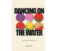 Dancing on the Water: Stories from the Mission Field