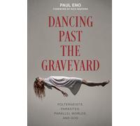 Dancing Past the Graveyard: Poltergeists, Parasites, Parallel Worlds, and God – Redfeather