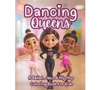 Dancing Queens: A Ballet, Jazz & Hip Hop Coloring Book for Kids | Fun Dance Scenes, Costumes & Characters to Color (Moonlight Hollow Kids Coloring)