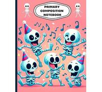 Dancing Skeleton Party Primary Composition Notebook: Fun Halloween and Birthday-Themed Writing Journal | Wide Ruled Handwriting Practice Book with ... for Kids | Ages 4-8 | 8.5 x 11 in, 120 Pages