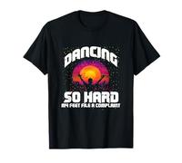 Dancing so Hard my Feet File a Complaint Camiseta