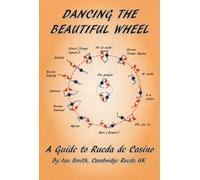 Dancing the Beautiful Wheel - A Guide to Rueda de Casino